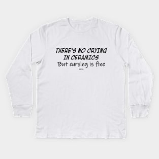 No Crying In Ceramics Kids Long Sleeve T-Shirt